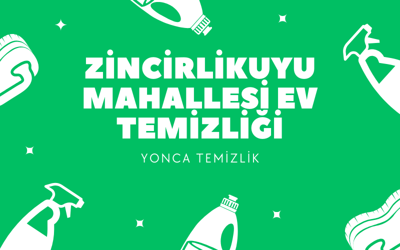 Zincirlikuyu Mahallesi Ev Temizliği